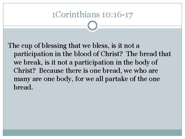 1 Corinthians 10: 16 -17 The cup of blessing that we bless, is it