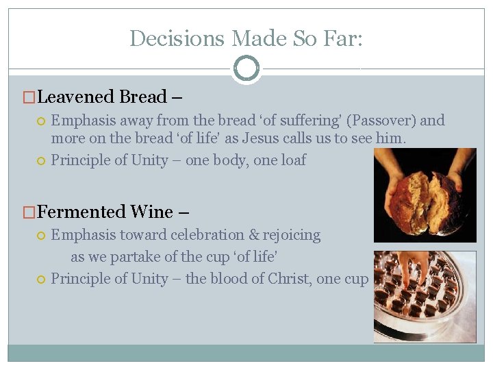 Decisions Made So Far: �Leavened Bread – Emphasis away from the bread ‘of suffering’