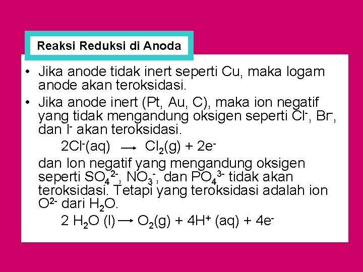 Reaksi Reduksi di Anoda • Jika anode tidak inert seperti Cu, maka logam anode