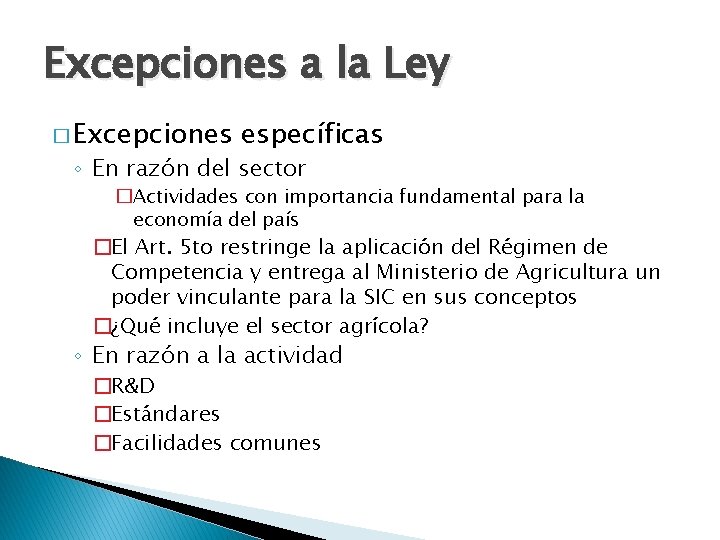 Excepciones a la Ley � Excepciones específicas ◦ En razón del sector �Actividades con