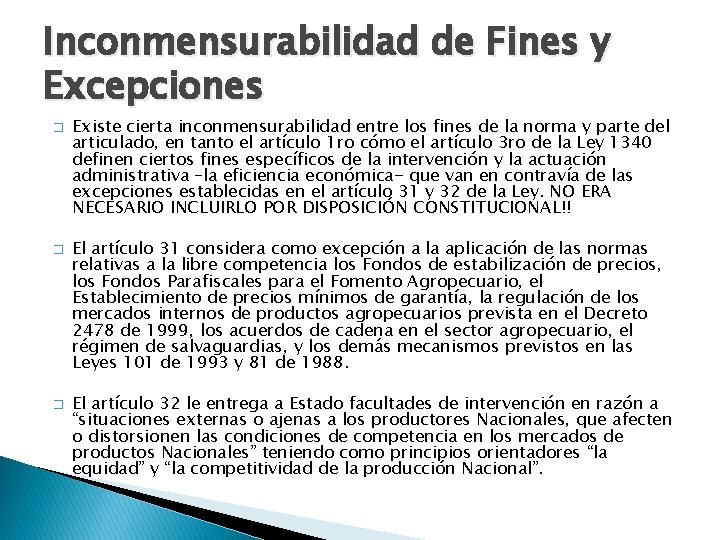 Inconmensurabilidad de Fines y Excepciones � � � Existe cierta inconmensurabilidad entre los fines