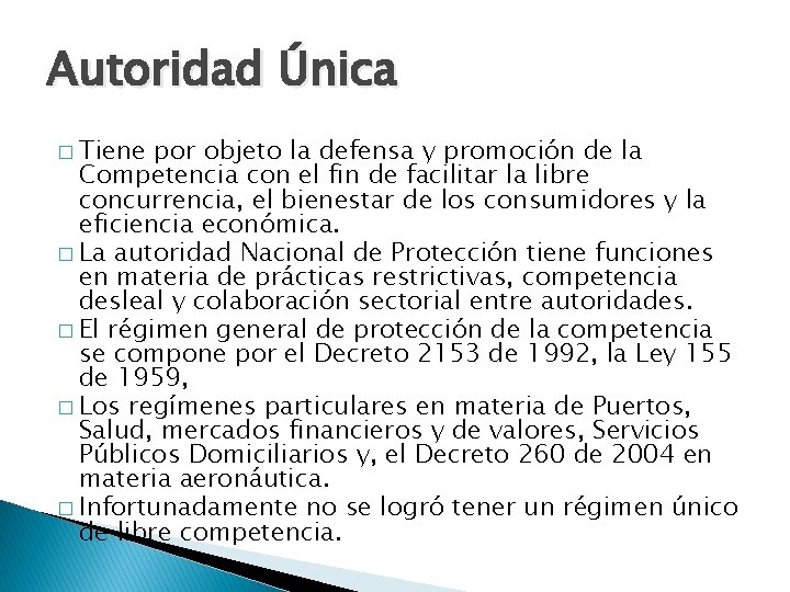 Autoridad Única � Tiene por objeto la defensa y promoción de la Competencia con