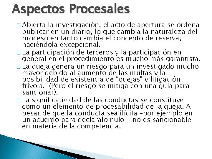 Aspectos Procesales � Abierta la investigación, el acto de apertura se ordena publicar en