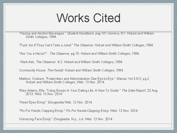 Works Cited "Hazing and Alcohol Beverages. " Student Handbook. pag. 101. Geneva, NY: Hobart