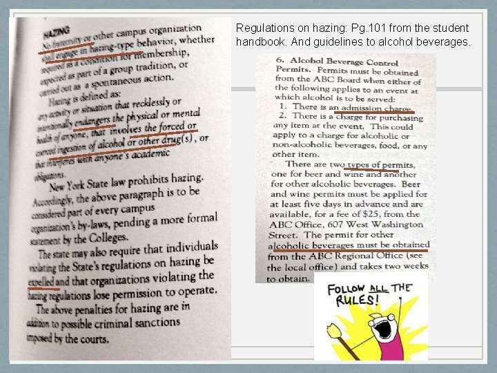 Regulations on hazing: Pg. 101 from the student handbook. And guidelines to alcohol beverages.