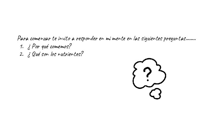 Para comenzar te invito a responder en mi mente en las siguientes preguntas……. .