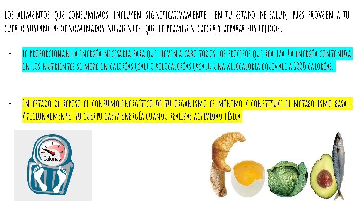 Los alimentos que consumimos influyen significativamente en tu estado de salud, pues proveen a