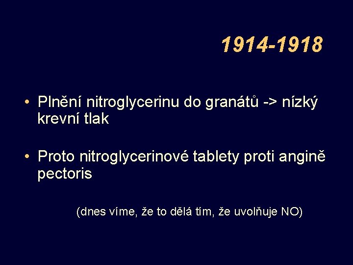 1914 -1918 • Plnění nitroglycerinu do granátů -> nízký krevní tlak • Proto nitroglycerinové