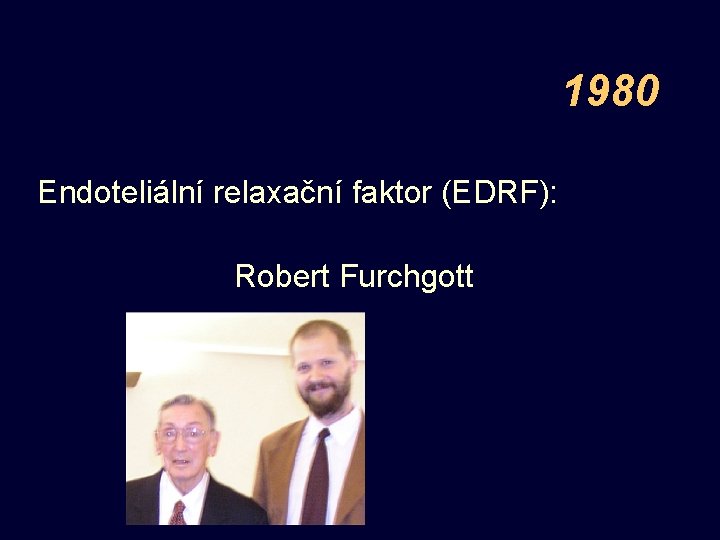 1980 Endoteliální relaxační faktor (EDRF): Robert Furchgott 