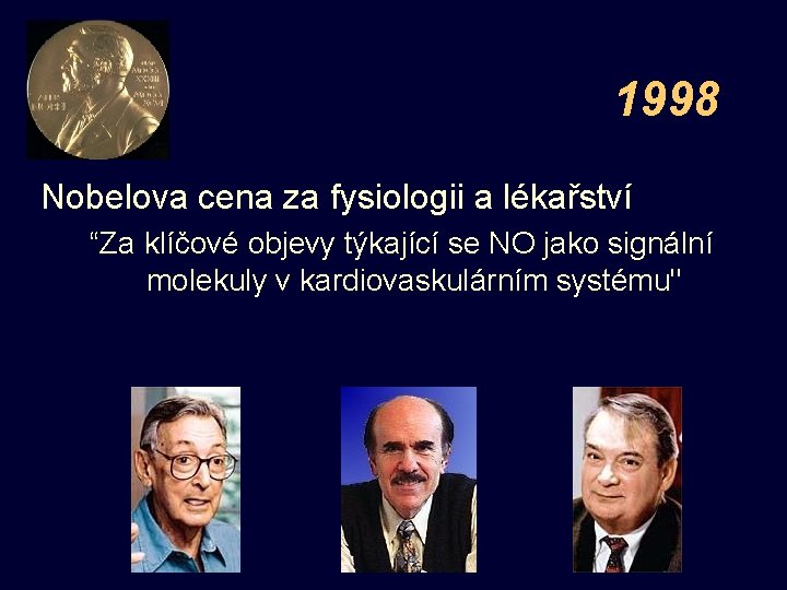 1998 Nobelova cena za fysiologii a lékařství “Za klíčové objevy týkající se NO jako