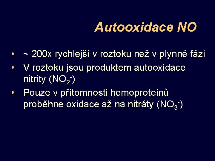 Autooxidace NO • ~ 200 x rychlejší v roztoku než v plynné fázi •