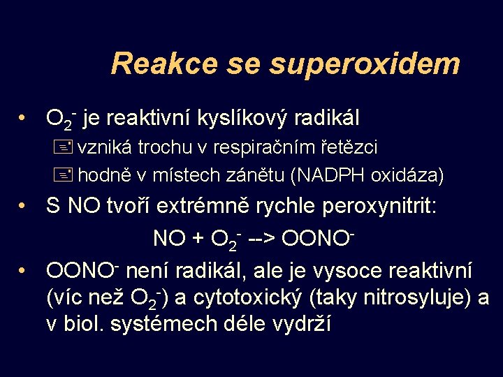 Reakce se superoxidem • O 2 - je reaktivní kyslíkový radikál + vzniká trochu