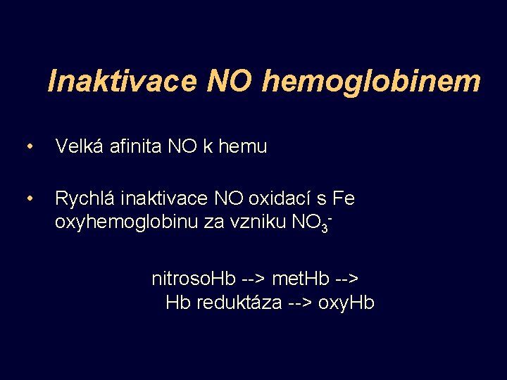 Inaktivace NO hemoglobinem • Velká afinita NO k hemu • Rychlá inaktivace NO oxidací