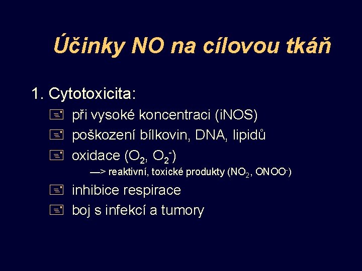 Účinky NO na cílovou tkáň 1. Cytotoxicita: + při vysoké koncentraci (i. NOS) +