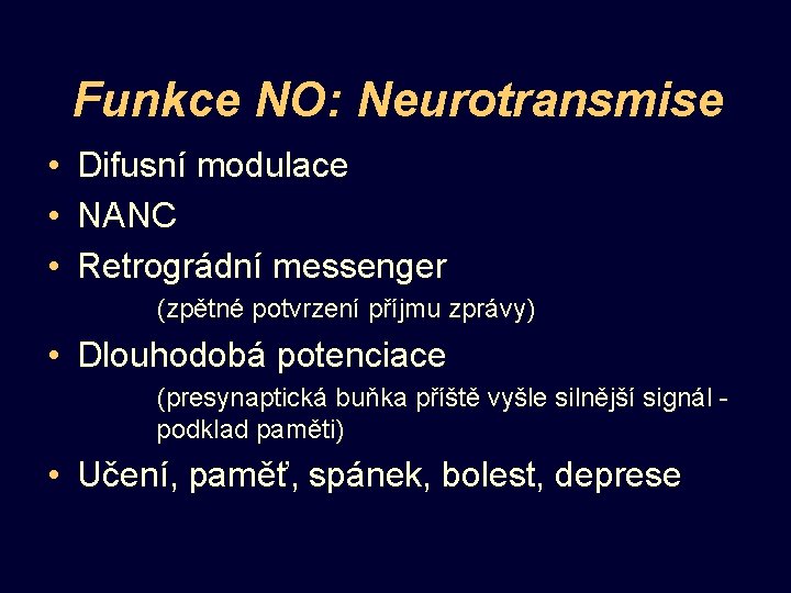 Funkce NO: Neurotransmise • Difusní modulace • NANC • Retrográdní messenger (zpětné potvrzení příjmu