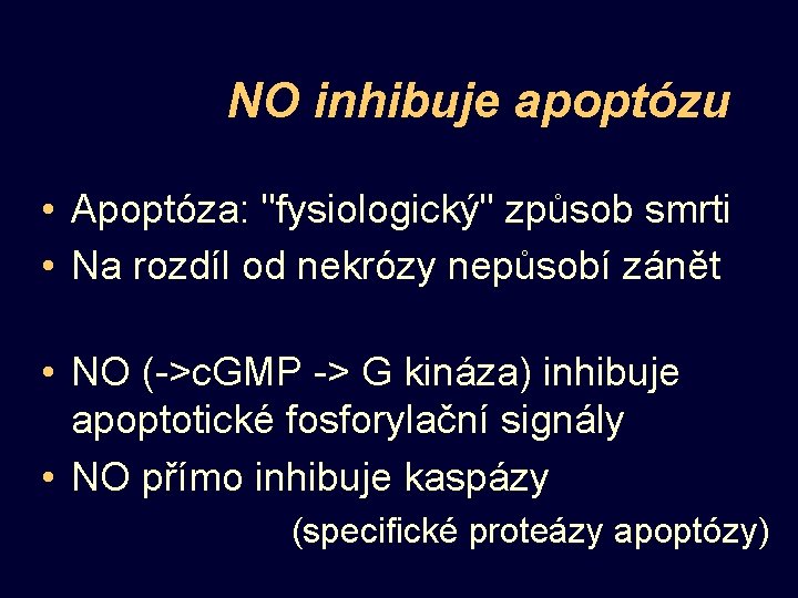 NO inhibuje apoptózu • Apoptóza: "fysiologický" způsob smrti • Na rozdíl od nekrózy nepůsobí