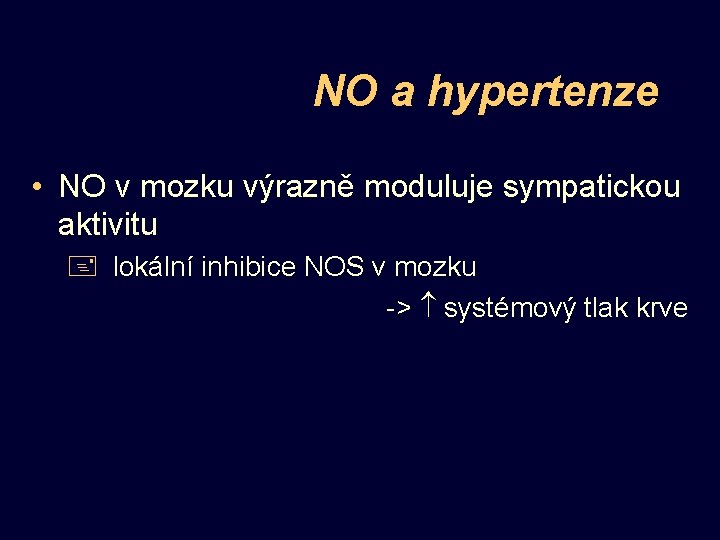 NO a hypertenze • NO v mozku výrazně moduluje sympatickou aktivitu + lokální inhibice