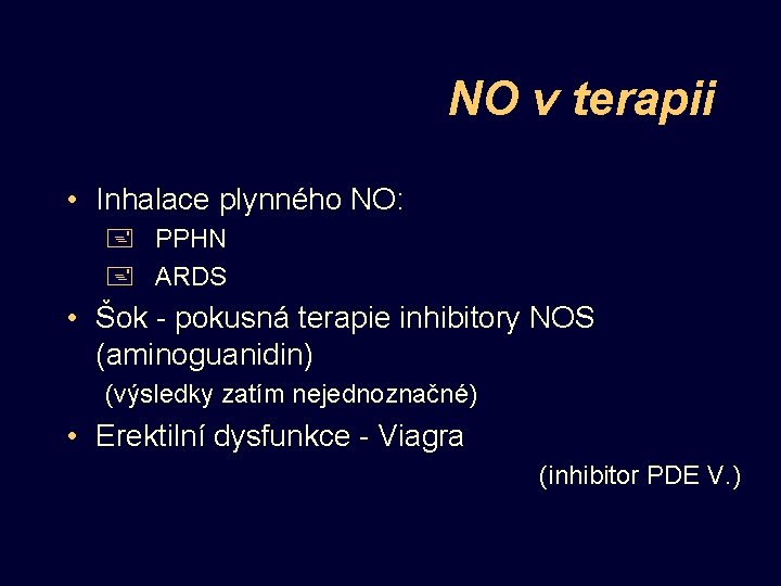NO v terapii • Inhalace plynného NO: + PPHN + ARDS • Šok -