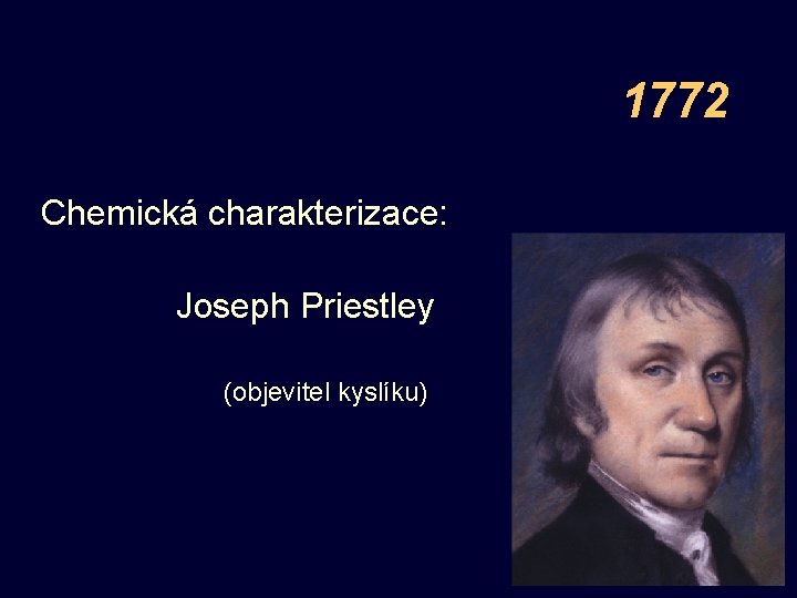 1772 Chemická charakterizace: Joseph Priestley (objevitel kyslíku) 