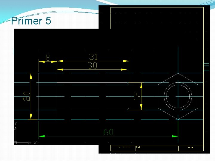 Primer 5 �Izgled u Auto. Cad-u. 