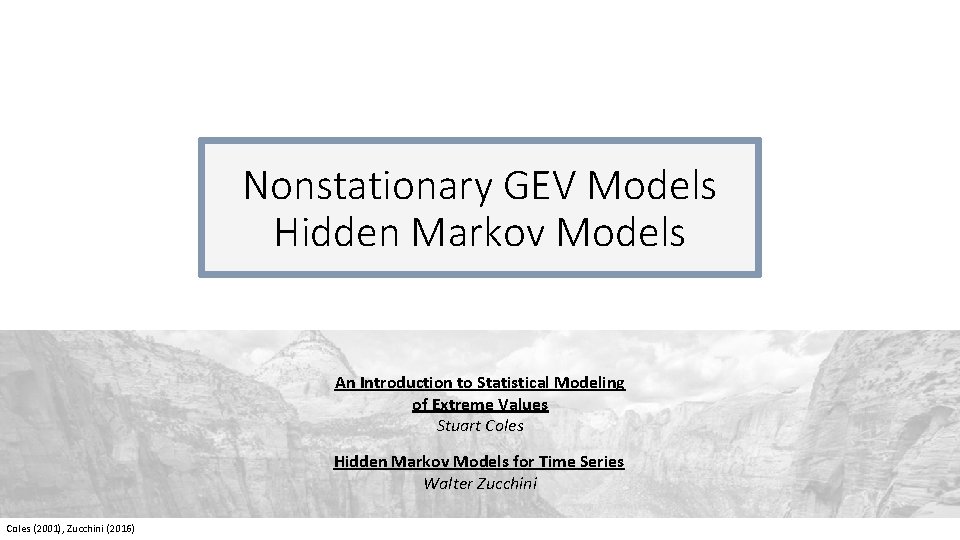 Nonstationary GEV Models Hidden Markov Models An Introduction to Statistical Modeling of Extreme Values