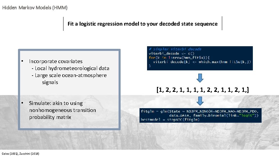 Hidden Markov Models (HMM) Fit a logistic regression model to your decoded state sequence