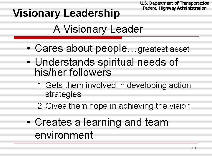 U. S. Department of Transportation Federal Highway Administration Visionary Leadership A Visionary Leader •