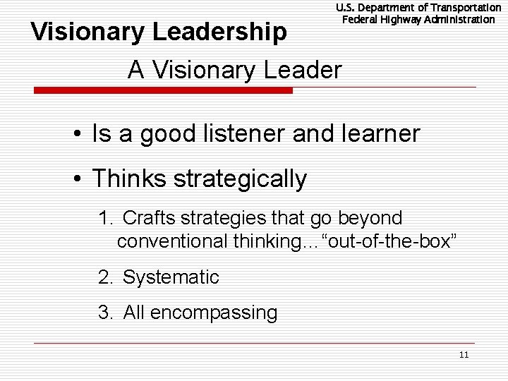 U. S. Department of Transportation Federal Highway Administration Visionary Leadership A Visionary Leader •