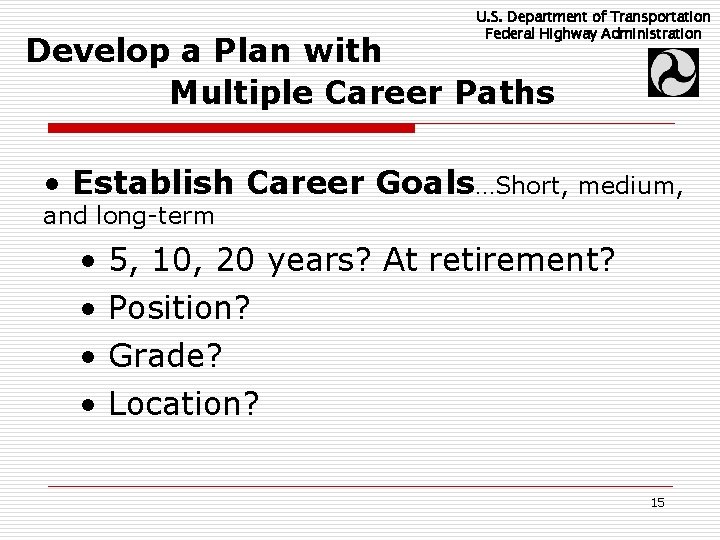 U. S. Department of Transportation Federal Highway Administration Develop a Plan with Multiple Career