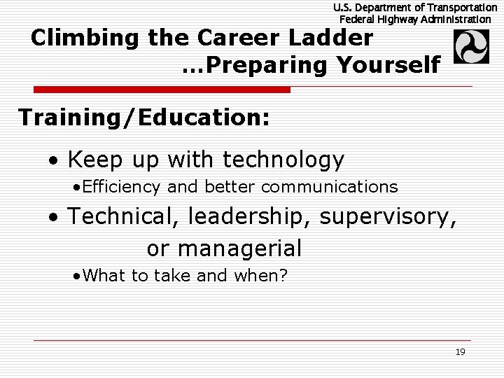 U. S. Department of Transportation Federal Highway Administration Climbing the Career Ladder …Preparing Yourself