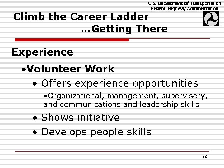 U. S. Department of Transportation Federal Highway Administration Climb the Career Ladder …Getting There