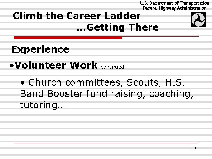 U. S. Department of Transportation Federal Highway Administration Climb the Career Ladder …Getting There