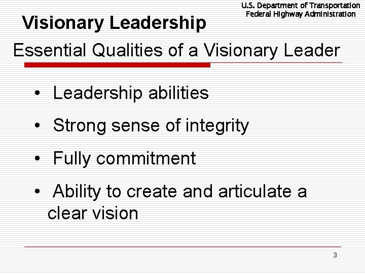U. S. Department of Transportation Federal Highway Administration Visionary Leadership Essential Qualities of a