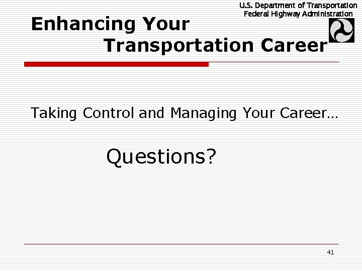 U. S. Department of Transportation Federal Highway Administration Enhancing Your Transportation Career Taking Control