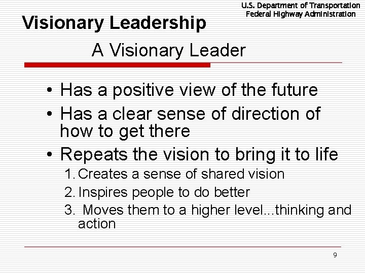 U. S. Department of Transportation Federal Highway Administration Visionary Leadership A Visionary Leader •
