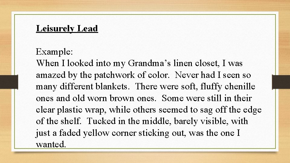 Leisurely Lead Example: When I looked into my Grandma’s linen closet, I was amazed