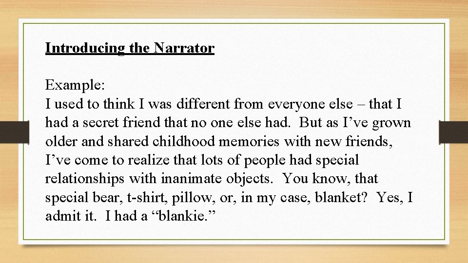 Introducing the Narrator Example: I used to think I was different from everyone else