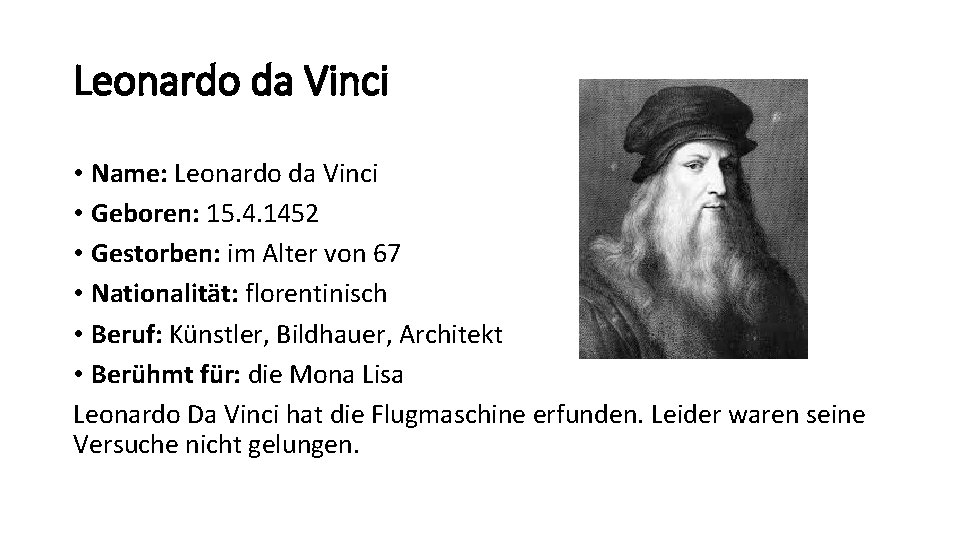 Leonardo da Vinci • Name: Leonardo da Vinci • Geboren: 15. 4. 1452 •