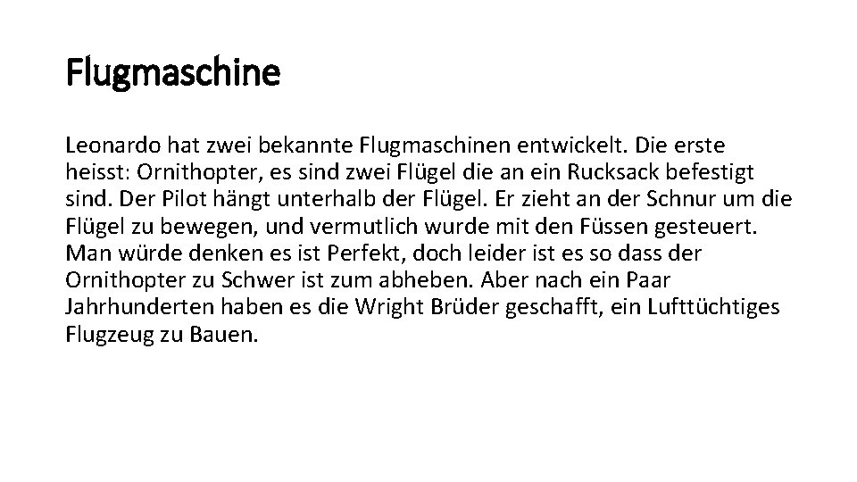 Flugmaschine Leonardo hat zwei bekannte Flugmaschinen entwickelt. Die erste heisst: Ornithopter, es sind zwei