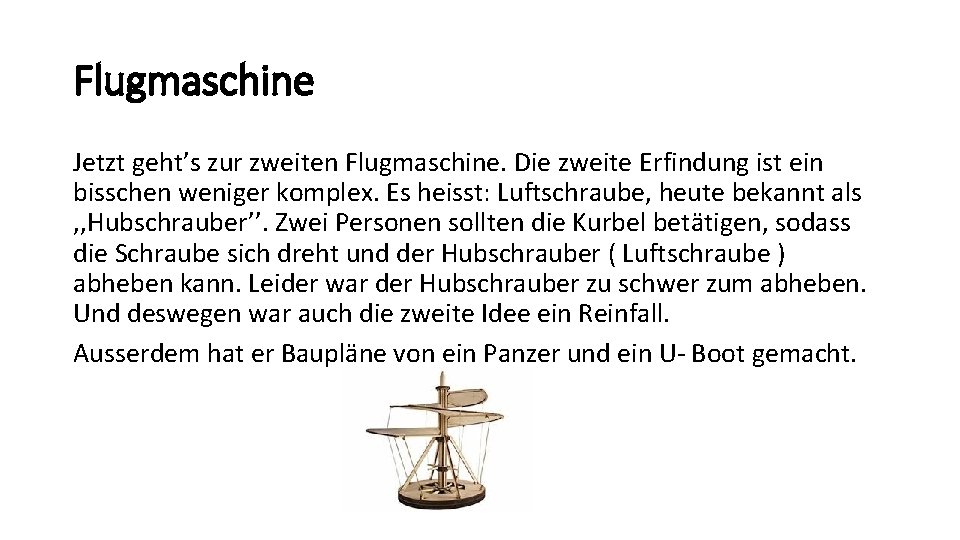 Flugmaschine Jetzt geht’s zur zweiten Flugmaschine. Die zweite Erfindung ist ein bisschen weniger komplex.