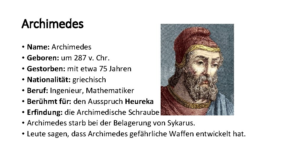 Archimedes • Name: Archimedes • Geboren: um 287 v. Chr. • Gestorben: mit etwa