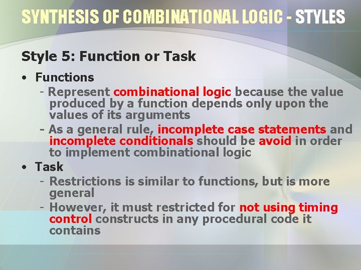 SYNTHESIS OF COMBINATIONAL LOGIC - STYLES Style 5: Function or Task • Functions -