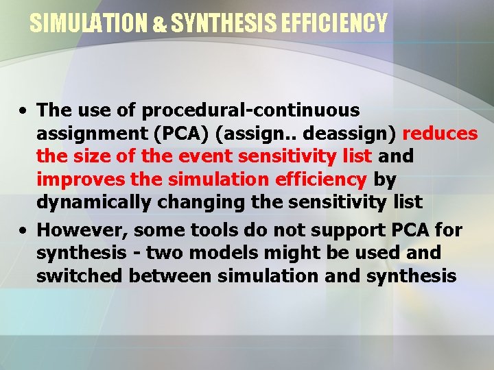 SIMULATION & SYNTHESIS EFFICIENCY • The use of procedural-continuous assignment (PCA) (assign. . deassign)
