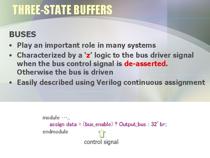 THREE-STATE BUFFERS BUSES • Play an important role in many systems • Characterized by