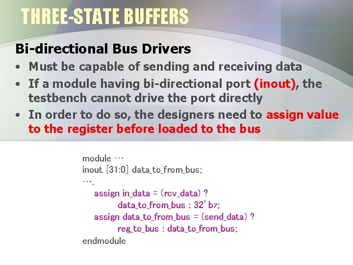 THREE-STATE BUFFERS Bi-directional Bus Drivers • Must be capable of sending and receiving data