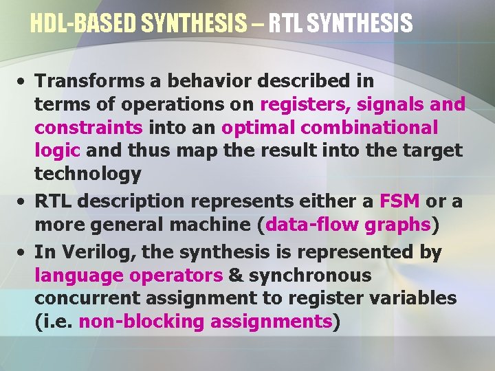 HDL-BASED SYNTHESIS – RTL SYNTHESIS • Transforms a behavior described in terms of operations