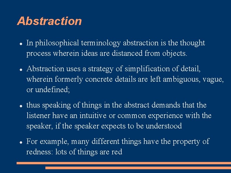 Abstraction In philosophical terminology abstraction is the thought process wherein ideas are distanced from