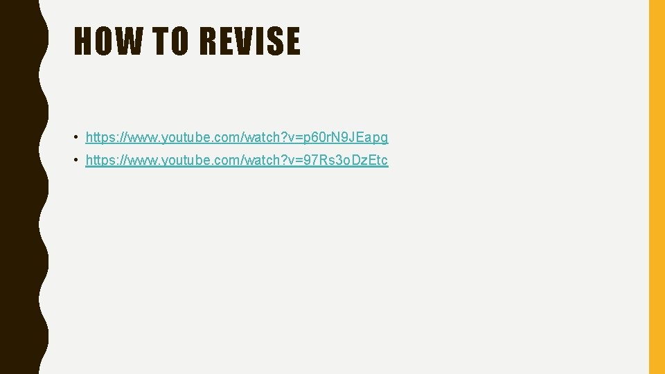 HOW TO REVISE • https: //www. youtube. com/watch? v=p 60 r. N 9 JEapg