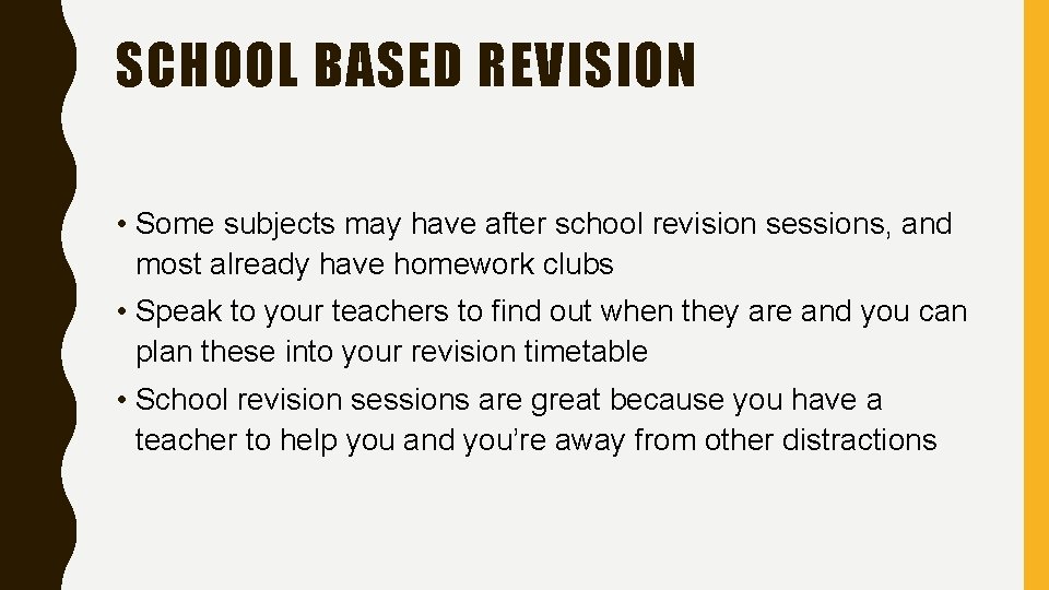 SCHOOL BASED REVISION • Some subjects may have after school revision sessions, and most SCHOOL BASED REVISION • Some subjects may have after school revision sessions, and most