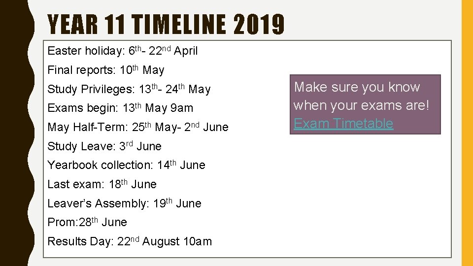 YEAR 11 TIMELINE 2019 Easter holiday: 6 th- 22 nd April Final reports: 10 YEAR 11 TIMELINE 2019 Easter holiday: 6 th- 22 nd April Final reports: 10